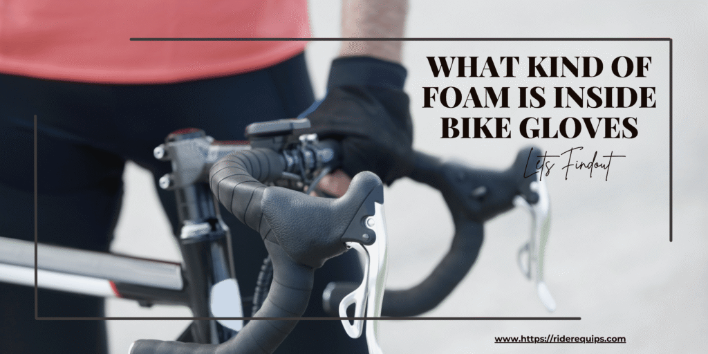 What Kind of Foam Is Inside Bike Gloves? What Kind of Foam Is Inside Bike Gloves_Image