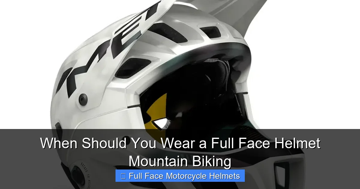 When Should You Wear a Full Face Helmet Mountain Biking