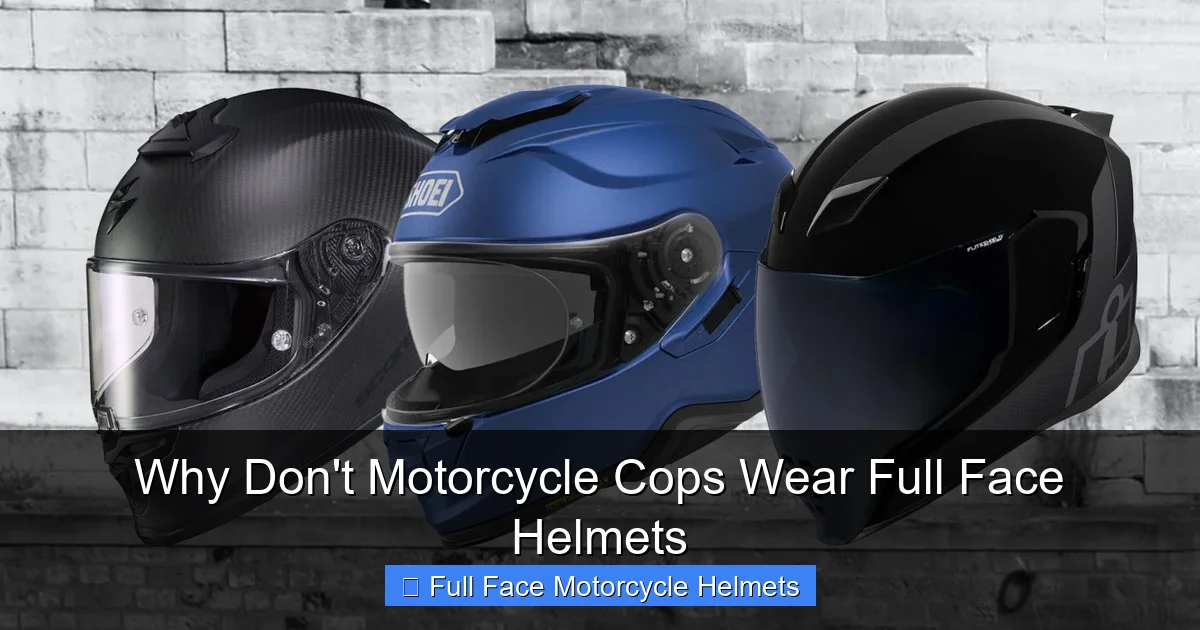 Why Don't Motorcycle Cops Wear Full Face Helmets